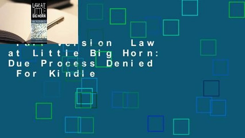 Full version  Law at Little Big Horn: Due Process Denied  For Kindle