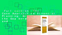 Full version  The Case Approach to Financial Planning: Bridging the Gap between Theory and
