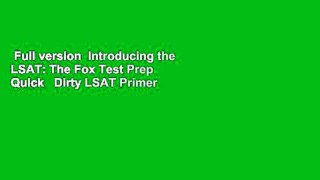Full version  Introducing the LSAT: The Fox Test Prep Quick   Dirty LSAT Primer  For Kindle