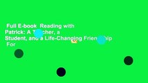 Full E-book  Reading with Patrick: A Teacher, a Student, and a Life-Changing Friendship  For