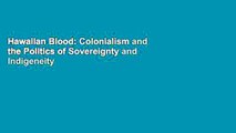 Hawaiian Blood: Colonialism and the Politics of Sovereignty and Indigeneity