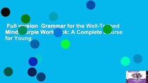 Full version  Grammar for the Well-Trained Mind: Purple Workbook: A Complete Course for Young