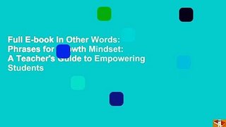 Full E-book In Other Words: Phrases for Growth Mindset: A Teacher's Guide to Empowering Students