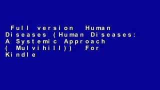 Full version  Human Diseases (Human Diseases: A Systemic Approach ( Mulvihill))  For Kindle