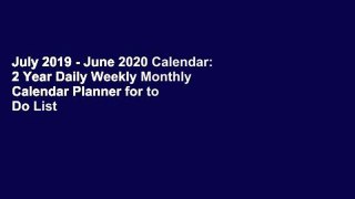 July 2019 - June 2020 Calendar: 2 Year Daily Weekly Monthly Calendar Planner for to Do List