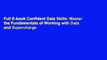 Full E-book Confident Data Skills: Master the Fundamentals of Working with Data and Supercharge