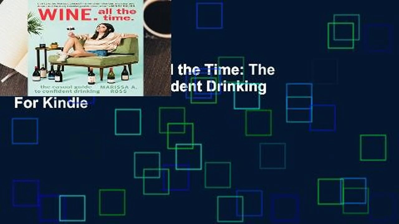 Full version  Wine. All the Time: The Casual Guide to Confident Drinking  For Kindle