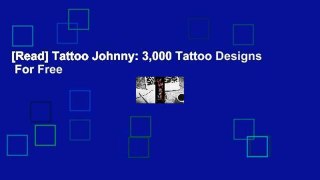 [Read] Tattoo Johnny: 3,000 Tattoo Designs  For Free