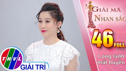 THVL | Giải mã nhan sắc - Tập 46: Long lanh mắt huyền