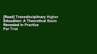 [Read] Transdisciplinary Higher Education: A Theoretical Basis Revealed in Practice  For Trial