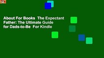 About For Books  The Expectant Father: The Ultimate Guide for Dads-to-Be  For Kindle
