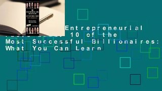 Online 101 Entrepreneurial Facts about 10 of the Most Successful Billionaires: What You Can Learn