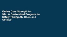 Online Core Strength for 50 : A Customized Program for Safely Toning Ab, Back, and Oblique