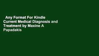 Any Format For Kindle  Current Medical Diagnosis and Treatment by Maxine A Papadakis