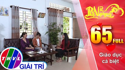 THVL | Phụ nữ ngày nay - Tập 65: Giáo dục cá biệt