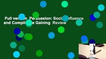 Full version  Persuasion: Social Influence and Compliance Gaining  Review