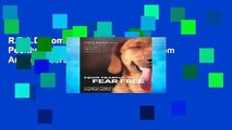 R.E.A.D From Fearful to Fear Free: A Positive Program to Free Your Dog from Anxiety, Fears, and