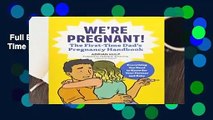 Full E-book  We re Pregnant! the First Time Dad s Pregnancy Handbook Complete