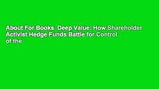 About For Books  Deep Value: How Shareholder Activist Hedge Funds Battle for Control of the
