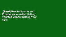 [Read] How to Survive and Prosper as an Artist: Selling Yourself without Selling Your Soul