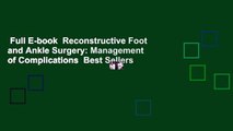 Full E-book  Reconstructive Foot and Ankle Surgery: Management of Complications  Best Sellers