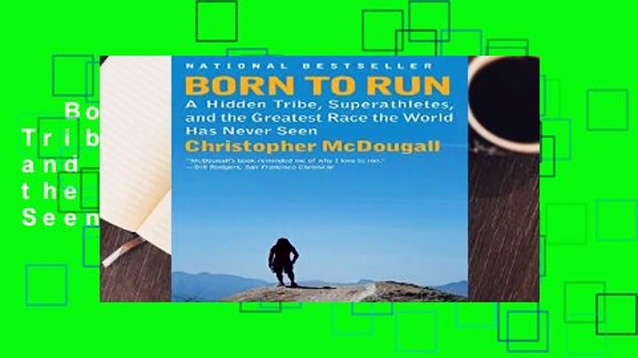 Born to Run: A Hidden Tribe, Superathletes, and the Greatest Race the World Has Never Seen  Best