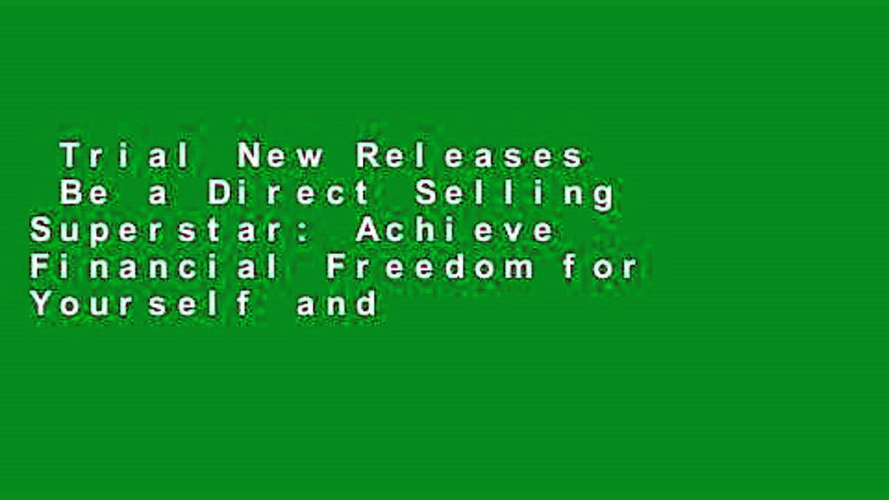 Trial New Releases  Be a Direct Selling Superstar: Achieve Financial Freedom for Yourself and
