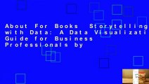 About For Books  Storytelling with Data: A Data Visualization Guide for Business Professionals by