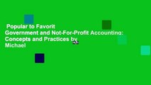 Popular to Favorit  Government and Not-For-Profit Accounting: Concepts and Practices by Michael