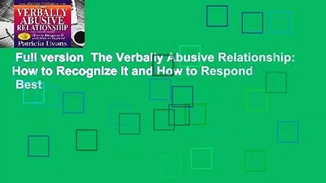 Full version The Verbally Abusive Relationship: How to Recognize it and How to Respond Best
