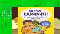 [Read] We re Pregnant! the First Time Dad s Pregnancy Handbook  For Kindle