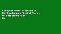 About For Books  Essentials of Cardiopulmonary Physical Therapy, 4e  Best Sellers Rank : #5