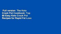 Full version  The Keto Crock Pot Cookbook: Top 60 Easy Keto Crock Pot Recipes for Rapid Fat Loss