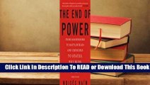 Full version  The End of Power: From Boardrooms to Battlefields and Churches to States, Why Being