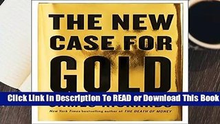 Full E-book  The New Case for Gold  For Kindle