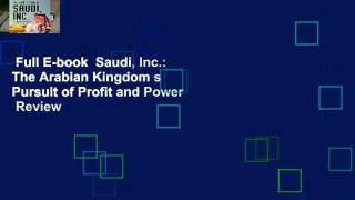 Full E-book  Saudi, Inc.: The Arabian Kingdom s Pursuit of Profit and Power  Review