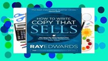 How to Write Copy That Sells: The Step-By-Step System for More Sales, to More Customers, More