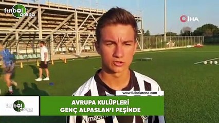 Avrupa kulüpleri genç Alpaslan'ın peşinde