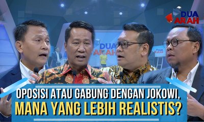 Oposisi atau Gabung, yang Realistis? | Usai Kontestasi, Kembali Oposisi atau Koalisi? - DUA ARAH (4)