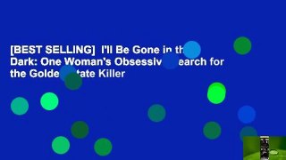 [BEST SELLING]  I'll Be Gone in the Dark: One Woman's Obsessive Search for the Golden State Killer