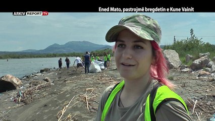 VERI JUG - ENED MATO, PASTROJMË BREGDETIN E KUNE VAINIT