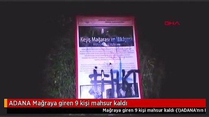 ADANA Mağraya giren 9 kişi mahsur kaldı