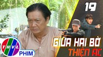 THVL | Giữa hai bờ thiện ác - Tập 19[4]: Ông Sáu tức giận khi biết Khanh từng nhiều lần giúp đỡ Sách