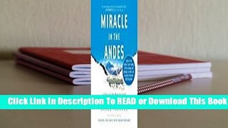 [Read] Miracle in the Andes: 72 Days on the Mountain and My Long Trek Home  For Trial