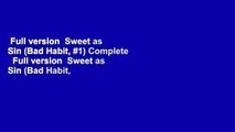 Full version  Sweet as Sin (Bad Habit, #1) Complete   Full version  Sweet as Sin (Bad Habit, #1)