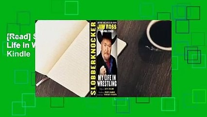 [Read] Slobberknocker: My Life in Wrestling  For Kindle