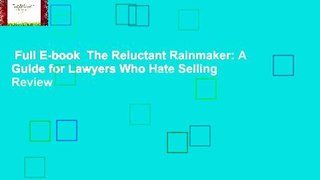 Full E-book  The Reluctant Rainmaker: A Guide for Lawyers Who Hate Selling  Review