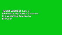 [MOST WISHED]  Lake of the Ozarks: My Surreal Summers in a Vanishing America by Bill Geist
