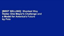 [BEST SELLING]  Shortest Way Home: One Mayor's Challenge and a Model for America's Future by Pete