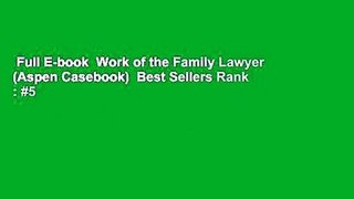 Full E-book  Work of the Family Lawyer (Aspen Casebook)  Best Sellers Rank : #5